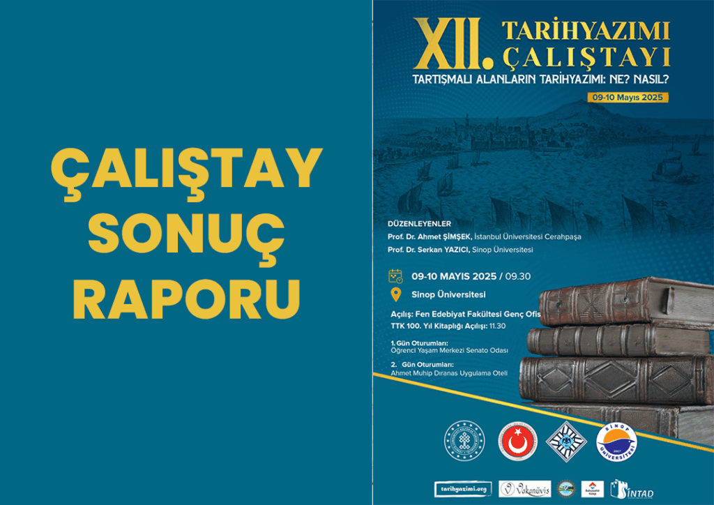 XII. Tarihyazımı Çalıştayı: Tartışmalı alanların Tarihyazımı : Ne? Nasıl? Sonuç Raporu Yayınlandı